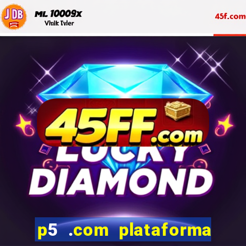 p5 .com plataforma de jogos